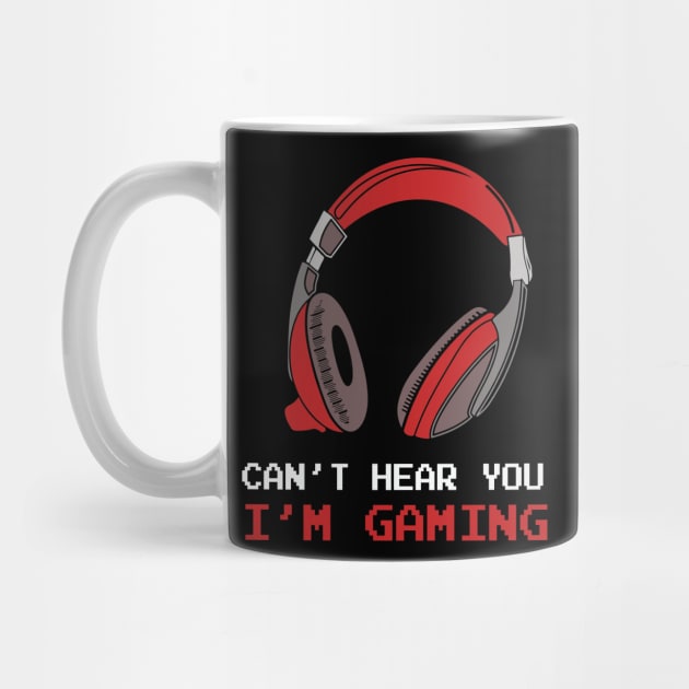 Can't Hear You I'm Gaming by trendybestgift